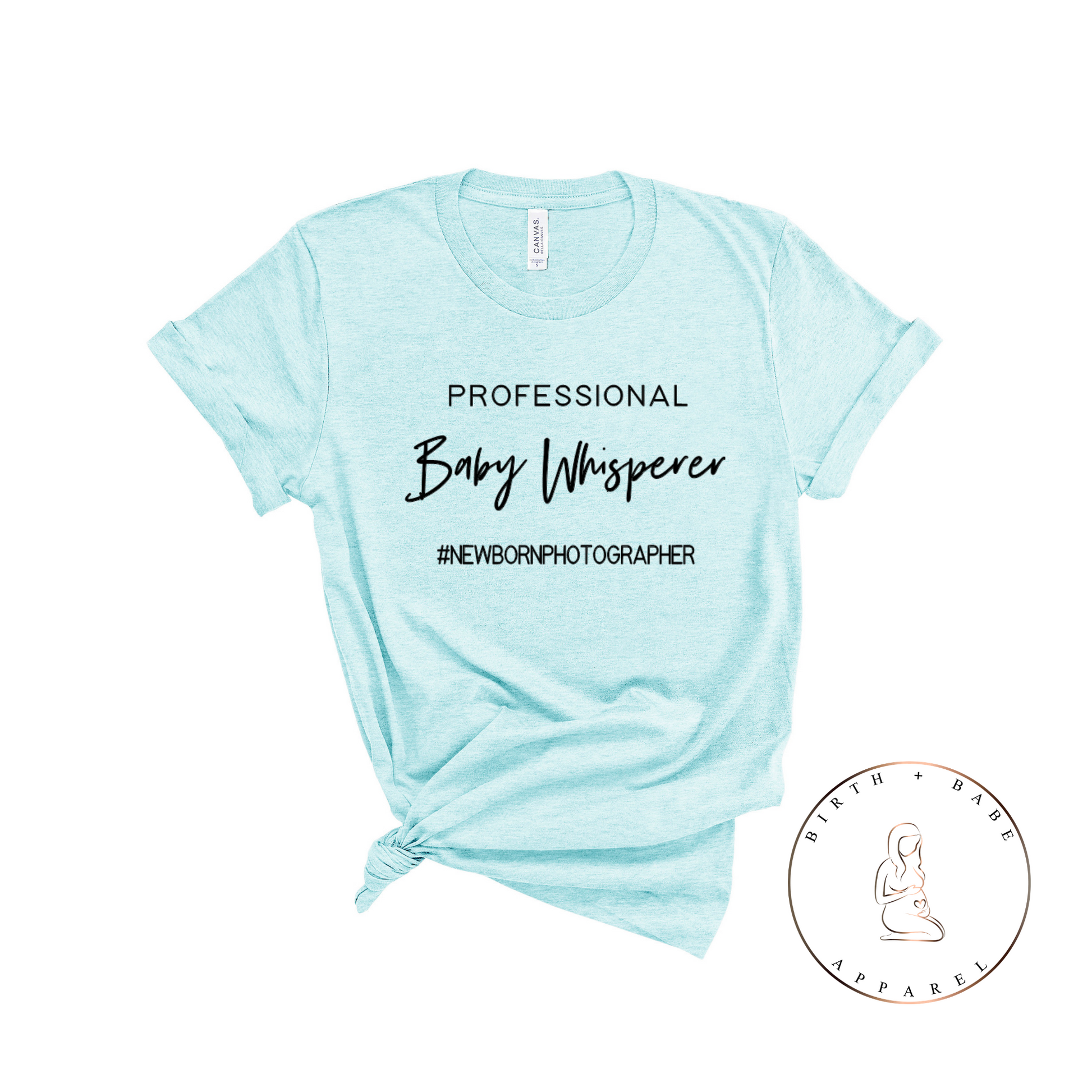 Baby Whisperer - Newborn Photographer Shirt - Birth and Babe Apparel