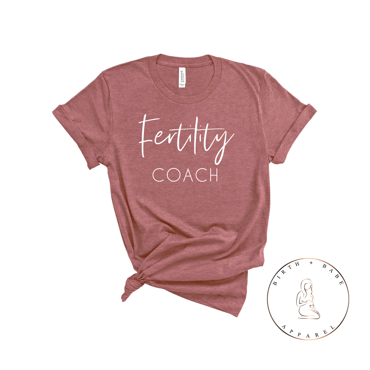 Fertility Coach Shirt - Birth and Babe Apparel